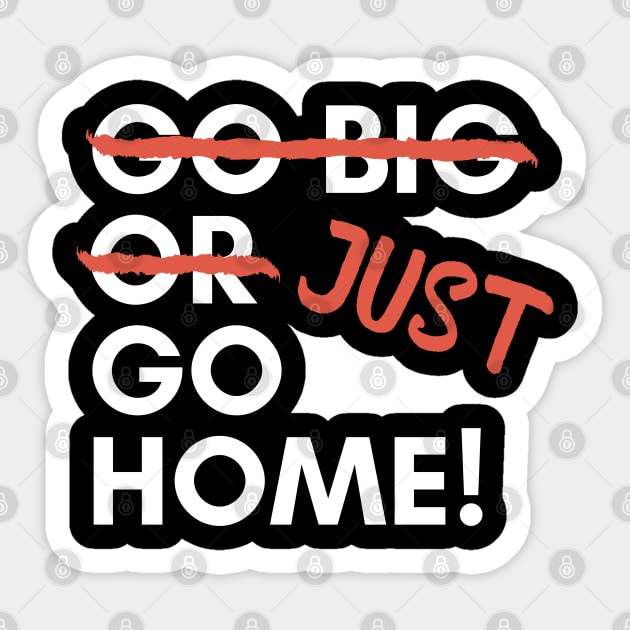 Just Go Home! Sticker by LegitHooligan